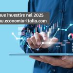 Dove Investire nel 2025: prospettive per Investimenti Sicuri