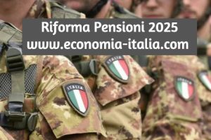 RIFORMA PENSIONI 2025, TFR E PENSIONE FORZE ARMATE