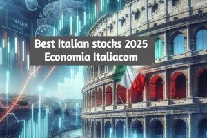 Best Italians Stocks to Buy on 2025