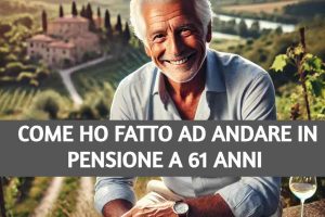 Pensione anticipata a 61 anni: i segreti per andare in pensione