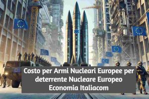 Armi Nucleari Europee: Costo, Impatto Geopolitico, SI o NO?